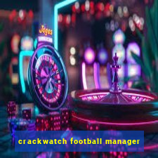 crackwatch football manager